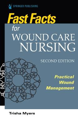 Fast Facts for Wound Care Nursing (2nd Edition)