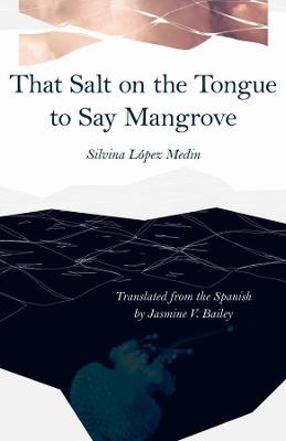 That Salt on the Tongue to Say Mangrove (Poetry)