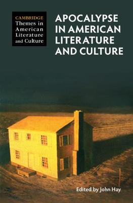 Cambridge Themes in American Literature and Culture #: Apocalypse in American Literature and Culture