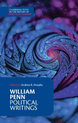 Cambridge Texts in the History of Political Thought #: William Penn: Political Writings