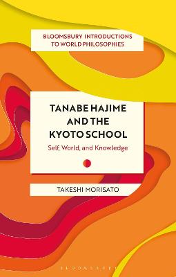 Bloomsbury Introductions to World Philosophies #: Tanabe Hajime and the Kyoto School