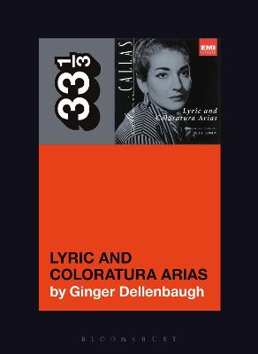 33 1/3: Maria Callas's Lyric and Coloratura Arias