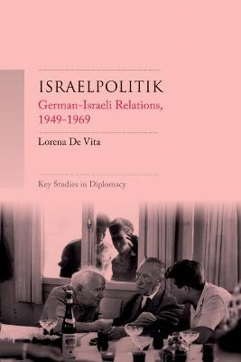 Key Studies in Diplomacy: Israelpolitik