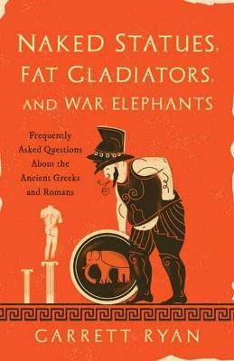Naked Statues, Fat Gladiators, and War Elephants