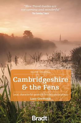 Bradt Slow Travel Guides #: Cambridgeshire & The Fens