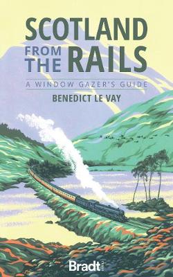 Bradt Travel Guides: Scotland from the Rails