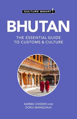 Culture Smart! The Essential Guide to Customs & Culture #: Bhutan  (2nd Edition)