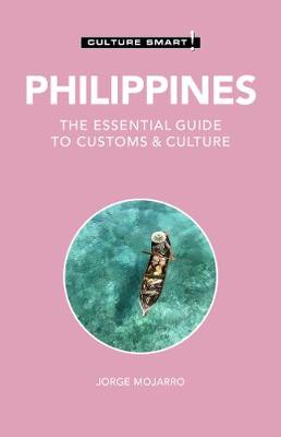 Culture Smart! The Essential Guide to Customs & Culture #: Philippines  (2nd Edition)