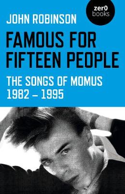 Famous for Fifteen People: The Songs of Momus 1982 - 1995