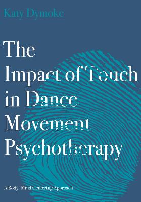 The Impact of Touch in Dance Movement Psychotherapy