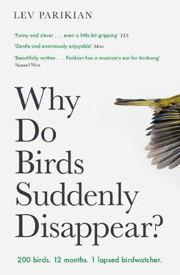 Why Do Birds Suddenly Disappear? 200 Birds, 12 months, 1 Lapsed Birdwatcher