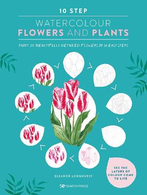 10 Step Watercolour: Flowers & Plants