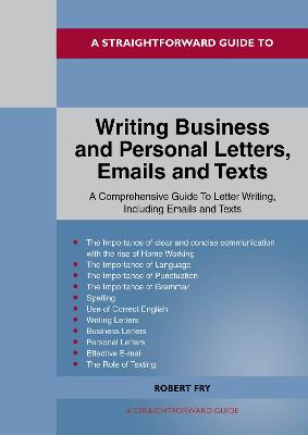A Straightforward Guide To Writing Business And Personal Letters / Emails And Texts