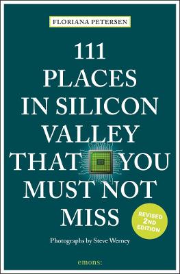 111 Places/Shops #: 111 Places in Silicon Valley That You Must Not Miss
