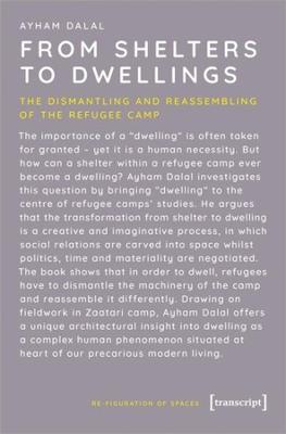 From Shelters to Dwellings: The Dismantling and Reassembling of the Refugee Camp