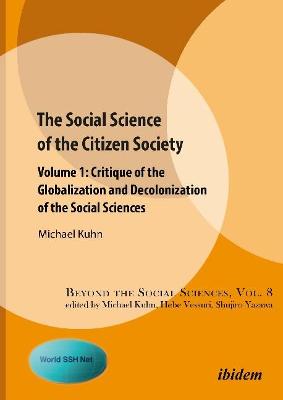 Social Science of the Citizen Society - Volume 1: Critique of the Globalization and Decolonization of the Social Sciences