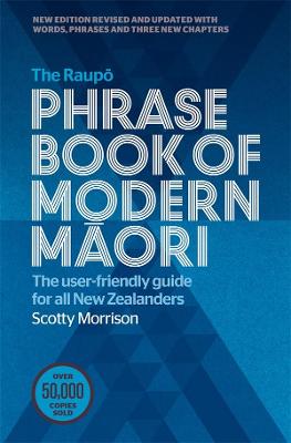 Raupo Phrasebook of Modern Maori, The: The User-Friendly Guide for All New Zealanders
