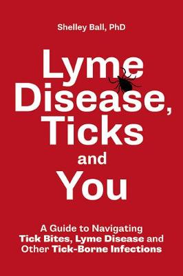 Lyme Disease, Ticks and You