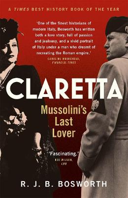 Claretta: Mussolini's Last Lover