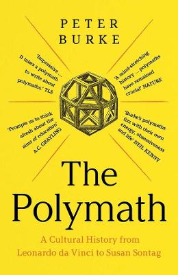 Polymath, The: A Cultural History from Leonardo da Vinci to Susan Sontag