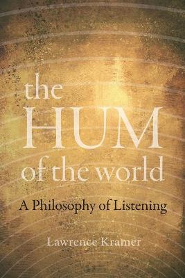 Hum of the World, The: A Philosophy of Listening