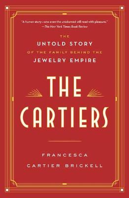 Cartiers, The: The Untold Story of a Jewelry Dynasty