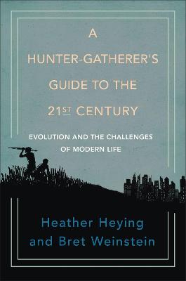 A Hunter-gatherer's Guide To The 21st Century