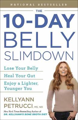 10-Day Belly Slimdown, The: Lose Your Belly, Heal Your Gut, Enjoy a Lighter, Younger You