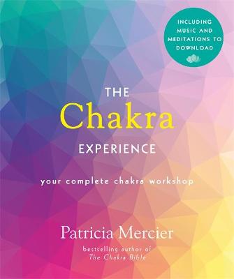 Chakra Experience, The: Your Complete Chakra Workshop in a Book (Book and CD)