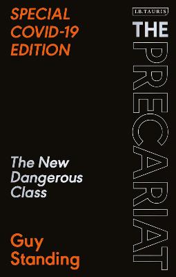 Precariat, The: Th New Dangerous Class