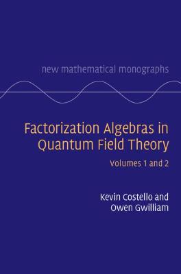New Mathematical Monographs #: Factorization Algebras in Quantum Field Theory