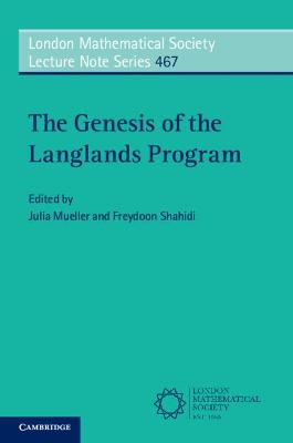 London Mathematical Society Lecture Note Series #: The Genesis of the Langlands Program