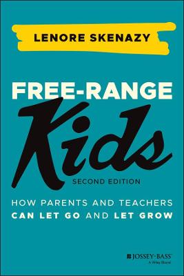 Free-Range Kids  (2nd Edition)