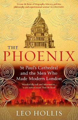 The Phoenix: St Paul's Cathedral and The Men Who Made Modern London