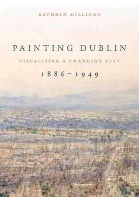 Painting Dublin, 1886-1949