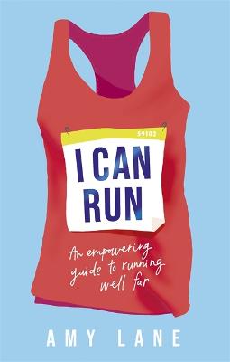 I Can Run: Your Ultimate Guide to Running Well Far