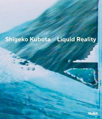 Shigeko Kubota: Liquid Reality