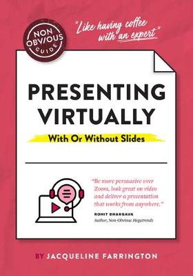 Non-Obvious Guides #: The Non-Obvious Guide to Presenting Virtually (With or Without Slides)