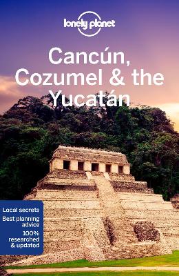 Lonely Planet Travel Guide: Cancun, Cozumel and the Yucatan