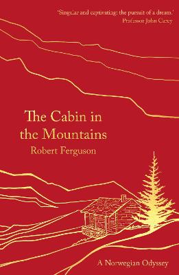 Cabin in the Mountains, The: A Norwegian Odyssey