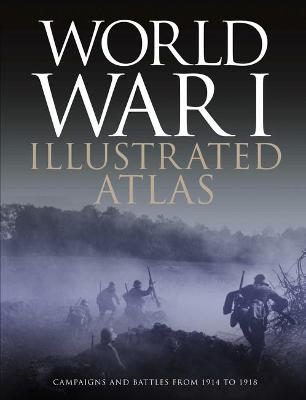 Military Atlas #: The World War I Illustrated Atlas