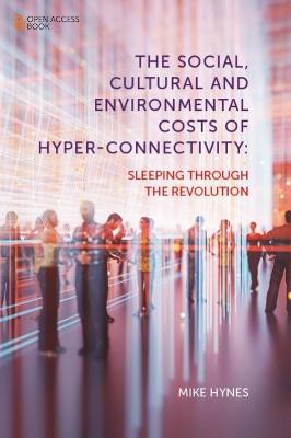 The Social, Cultural and Environmental Costs of Hyper-Connectivity