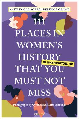 111 Places/Shops #: 111 Places in Women's History in Washington That You Must Not Miss