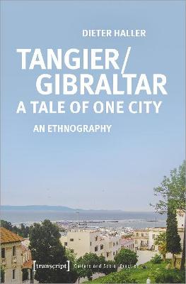 Culture and Social Practice #: Tangier/Gibraltar-A Tale of One City