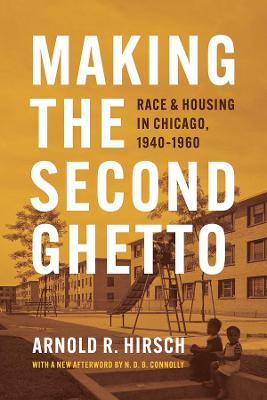 Historical Studies of Urban America #: Making the Second Ghetto