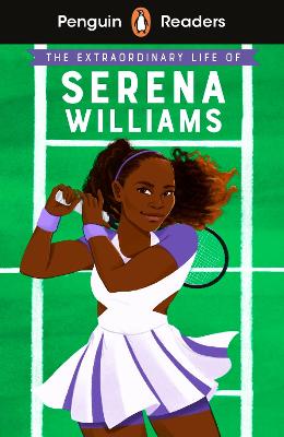 The Extraordinary Life Of Serena Williams (ELT Graded Reader)