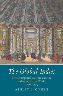 Lewis Walpole Series in Eighteenth-Century Culture and History #: The Global Indies