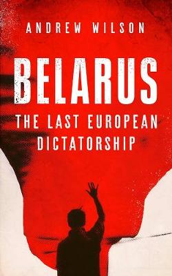 Belarus: The Last European Dictatorship