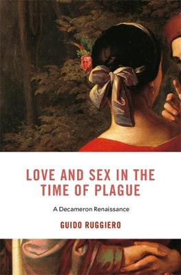 I Tatti Studies in Italian Renaissance History #: Love and Sex in the Time of Plague