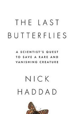 Last Butterflies, The: A Scientist's Quest to Save a Rare and Vanishing Creature